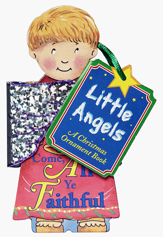 Stock image for Come, All Ye Faithful (Little Angels: A Christmas Ornament Book) for sale by BookDepart