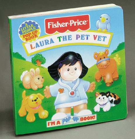 9781575841977: Laura The Pet Vet: I'M A Pop-Up Book! (Fisher Price Pop-Ups)