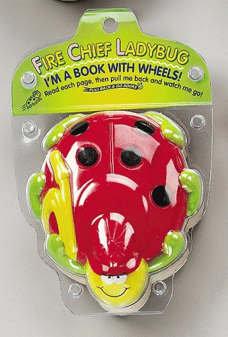 Fire Chief Ladybug: I'm a Book With Wheels (Pull Back & Go Books) (9781575842110) by Rita Walsh-Balducci