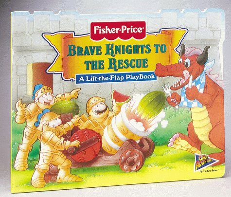 Stock image for Brave Knights to the Rescue: A Lift-the-Flap Playbook (Fisher-Price Great Adventures Lift-The-Flap Playbooks) for sale by AwesomeBooks