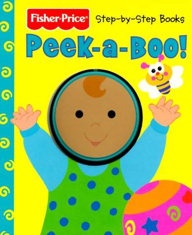 Peek A Boo (Fisher-Price First Steps) (9781575843919) by Fremont, Elenor; Si International