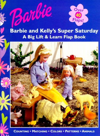 Stock image for Barbie and Kelly's Super Saturday: A Big Lift & Learn Flap Book (Barbie Lift and Learn Flap Book) for sale by SecondSale