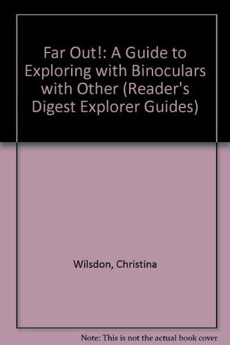Stock image for Far Out!: A Guide to Exploring Nature with Binoculars (Reader's Digest Explorer Guides) for sale by SecondSale