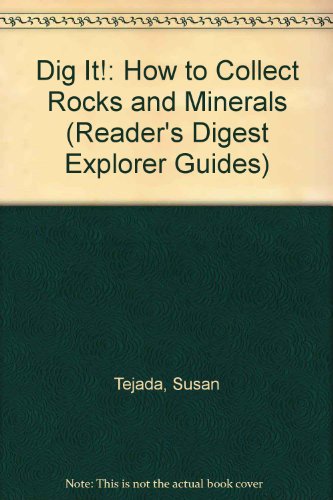 Beispielbild fr Dig It: How to Collect Rocks and Minerals (Reader's Digest Explorer Guides) zum Verkauf von Wonder Book