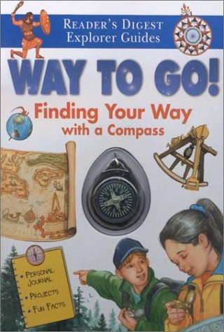 Beispielbild fr Way to Go!: Finding Your Way with a Compass (Reader's Digest Explorer Guides) zum Verkauf von Wonder Book