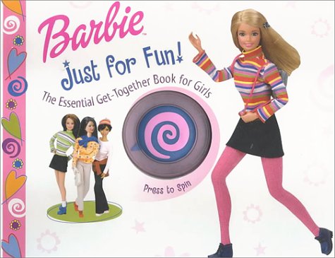 Just for Fun!: The Essential Get Together Book for Girls (Barbie) (9781575846514) by Sara Miller; Scott Fujikawa; Cristina Labianca