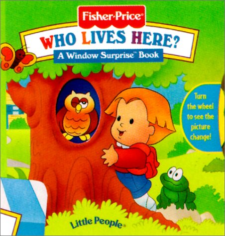 Who Lives Here? (Fisher Price Window Surprise Book) (9781575846552) by Packard, Mary