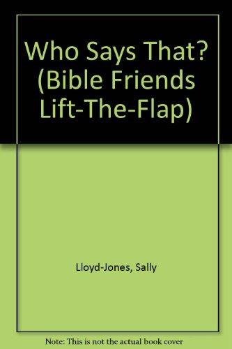 Stock image for Who Says That (Bible Friends Lift-The-Flap) for sale by Better World Books