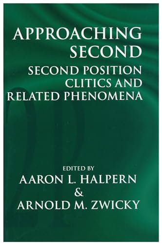 Approaching Second: Second Position Clitics and Related Phenomena (Center for the Study of Langua...