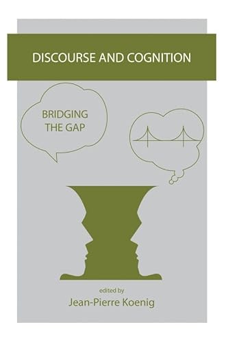 Discourse and Cognition: Bridging the Gap (Conceptual Structure, Discourse, and Language)