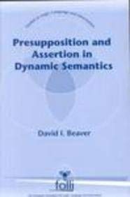 PRESUPPOSITION AND ASSERTION IN DYNAMIC SEMANTICS