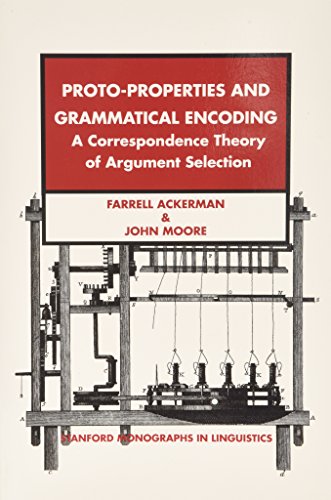 Stock image for Proto-Properties and Grammatical Encoding: A Correspondence Theory of Argument Selection (Stanford Monographs in Linguistics) for sale by HPB-Red