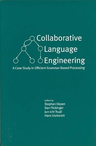 Imagen de archivo de Collaborative Language Engineering: A Case Study in Efficient Grammar-Based Processing CSLI Lecture Notes #118 a la venta por Footnote Books