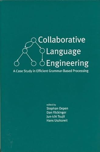 Stock image for Collaborative Language Engineering: A Case Study in Efficient Grammar-Based Processing (Csli Lecture Notes, Band 118) for sale by medimops