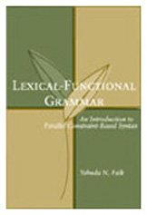 Lexical-Functional Grammar: An Introduction to Parallel Constraint-Based Syntax (Center for the Study of Language and Information - Lecture Notes) - Falk, Yehuda