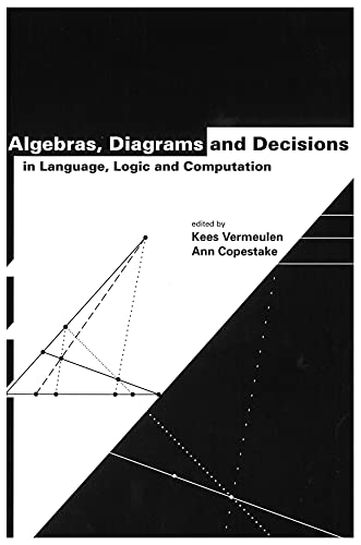 Imagen de archivo de Algebras, Diagrams and Decisions in Language, Logic and Computation a la venta por PsychoBabel & Skoob Books