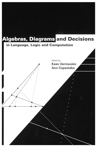 9781575863726: Algebras, Diagrams and Decisions in Language, Logic and Computation