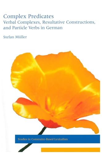 Complex Predicates: Verbal Complexes, Resultative Constructions, and Particle Verbs in German (Studies in Constraint-Based Lexicalism) (9781575863863) by MÃ¼ller, Stefan