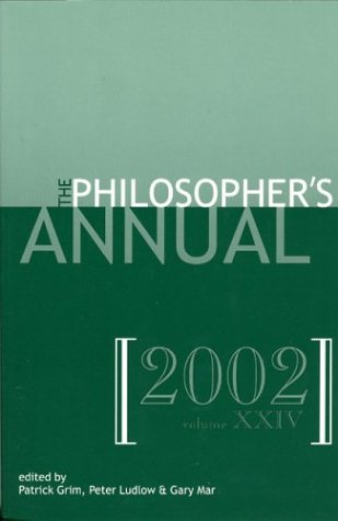 Beispielbild fr The Philosopher's Annual 2002. Volume XXIV (24). zum Verkauf von G. & J. CHESTERS