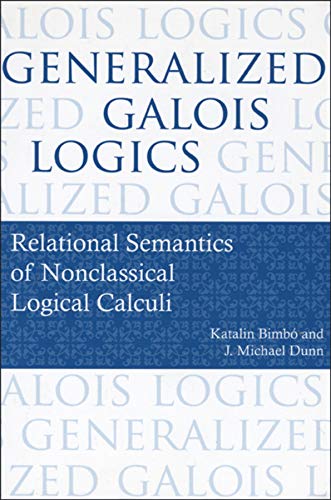 9781575865744: Generalized Galois Logics: Relational Semantics of Nonclassical Logical Calculi