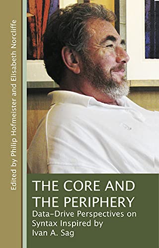 Imagen de archivo de The Core and the Periphery: Data-Driven Perspectives on Syntax Inspired by Ivan A. Sag (Volume 210) (Lecture Notes) a la venta por Midtown Scholar Bookstore