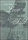 Stock image for All for the Love of a Child: A Memoir for sale by Muse Book Shop