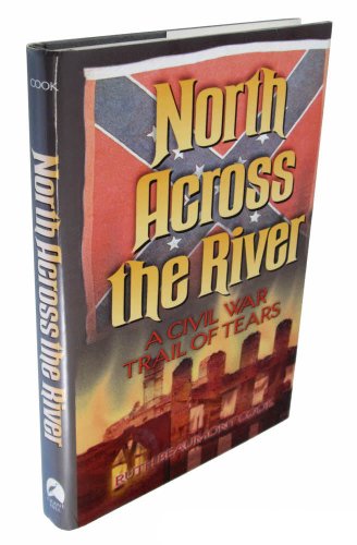 Beispielbild fr North Across the River: A Civil War Trail of Tears zum Verkauf von medimops