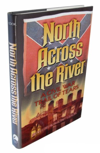 Imagen de archivo de North Across the River: A Civil War Trail of Tears a la venta por HPB-Diamond