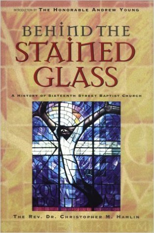 Behind the Stained Glass: A History of Sixteenth Street Baptist Church - Hamlin, Christopher M.