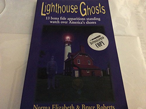 Beispielbild fr Lighthouse Ghosts : 13 Bona Fide Apparitions Standing Watch over America's Shores zum Verkauf von Better World Books