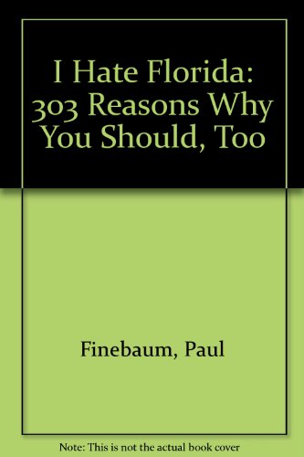 Beispielbild fr I Hate Florida : 303 Reasons Why You Should, Too zum Verkauf von Better World Books