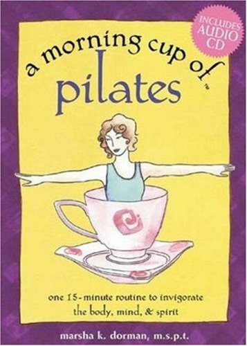 Stock image for A Morning Cup of Pilates: One 15-Minute Routine to Invigorate the Body, Mind, Spirit for sale by Front Cover Books