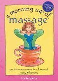 Stock image for A Morning Cup of Massage : One 15-Minute Routine for a Lifetime of Energy and Harmony for sale by Better World Books