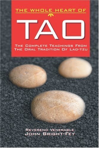 Beispielbild fr The Whole Heart of Tao: The Complete Teachings from the Oral Tradition of Lao Tzu (The Whole Heart s zum Verkauf von Save With Sam