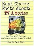 Stock image for The Real Cheesy Facts About TV and Movies: Everything Weird, Dumb, and Unbelievable You Never Learned in School (Real Cheesy Facts Series) [Paperback] Platt, Camille Smith for sale by Hay-on-Wye Booksellers