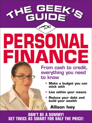 9781575872537: The Geek's Guide to Personal Finance: Don't Be a Dummy. Get Smart Fast. (The Geek's Guides)