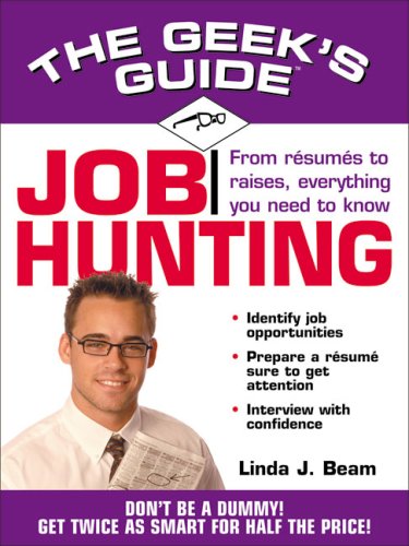 Imagen de archivo de The Geek's Guide to Job Hunting: Don't Be a Dummy! Get Twice as Smart for Half the Price! (The Geek's Guides series) a la venta por SecondSale