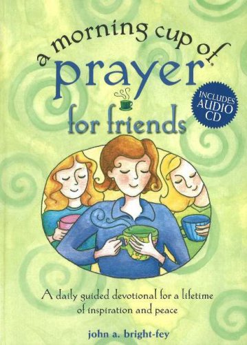 Beispielbild fr A Morning Cup of Prayer for Friends: A Daily Guided Devotional for a Lifetime of Inspiration and Peace (The Morning Cup series) zum Verkauf von Wonder Book