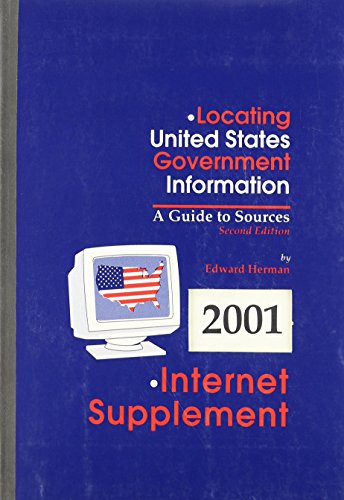 Locating United States Government Information: A Guide to Sources, 2001 Internet Supplement (9781575886831) by Herman, Edward