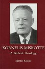 Beispielbild fr Kornelis Miskotte: A Biblical Theology zum Verkauf von dsmbooks