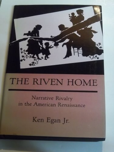 9781575910048: The Riven Home: Narrative Rivalry in the American Renaissance