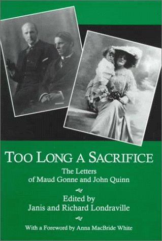 Imagen de archivo de Too Long a Sacrifice: The Letters of Maud Gonne and John Quinn a la venta por Books From California