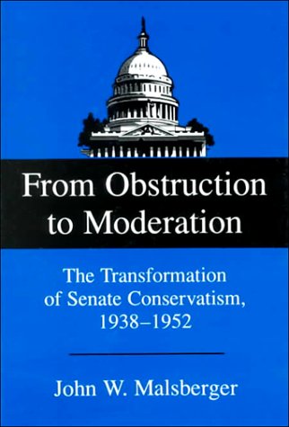 Beispielbild fr From Obstruction to Moderation : The Transformation of Senate Conservatism, 1938-1952 zum Verkauf von Better World Books