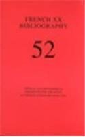 French XX Bibliography Issue 52: Critical and Bibliographical References for the Study of French ...