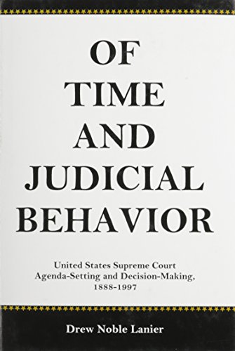 Beispielbild fr Of Time and Judicial Behavior : United States Supreme Court Agenda Setting and Decision-Making, 1888-1997 zum Verkauf von Better World Books