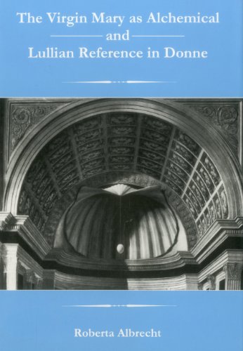 9781575910949: The Virgin Mary As Alchemical And Lullian Reference In Donne (THE APPLE-ZIMMERMAN SERIES IN EARLY MODERN CULTURE)