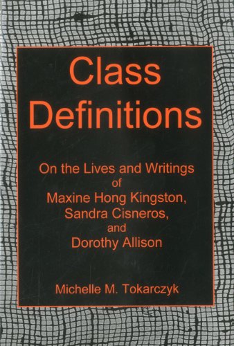 Beispielbild fr Class Definitions: On the Lives and Writings of Maxine Hong Kingston, Sandra Cisneros, and Dorothy Allison zum Verkauf von Michael Lyons