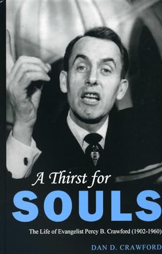 9781575911403: A Thirst For Souls: The Life of Evangelist Percy B. Crawford (1902-1960)