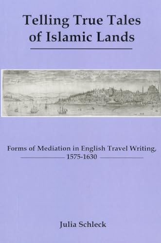 9781575911588: Telling True Tales Of Muslin Lands: Forms of Meditation in English Travel Writing, 1575-1630 [Idioma Ingls]