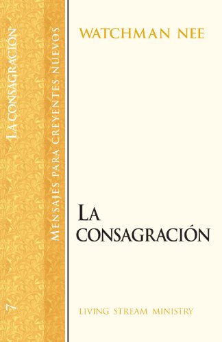 Imagen de archivo de Mensajes para creyentes nuevos: #07 Consagracin, La (Mensajes Para Creyentes Nuevos/New Believer's Series) (Spanish Edition) a la venta por GF Books, Inc.